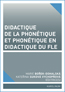 Book detailsDidactique de la phonétique et phonétique en didactique du FLE