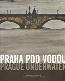 Detail knihyPraha pod vodou/ Prague Underwater