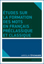 Detail knihyÉtudes sur la formation des mots en francais préclassique et classique