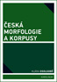 Detail knihyČeská morfologie a korpusy