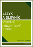 Detail knihyJazyk a slovník. Vybrané lingvistické studie