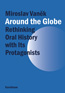 Detail knihyAround the Globe. Rethinking Oral History with Its Protagonists 
