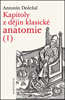 Detail knihyKapitoly z dějin klasické anatomie I