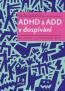 Detail knihyADHD a ADD v dospívání. Dozrávání a překonávání krizí