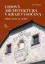 Detail knihyLidová architektura v kraji Vysočina. Zděné stavby 19. století