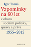 Detail knihyVzpomínky na 60 let v oboru sociální politiky, správy a práva 1955–2015