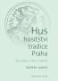 Detail knihyHus, husitství, tradice, Praha. Od reality k mýtu a zpátky