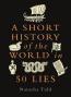 Detail knihyA Short History of the World in 50 Lies