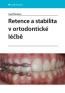 Detail knihyRetence a stabilita v ortodontické léčbě